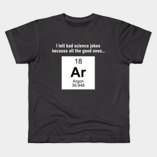 All the Good Science Jokes Argon Kids T-Shirt